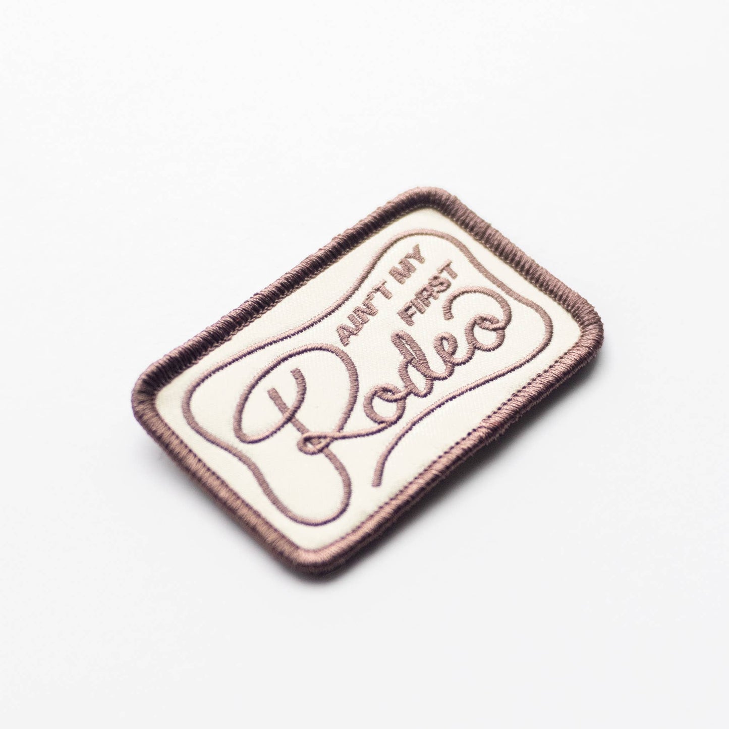 Ain't My Frist Rodeo Embroidered Iron on Patch (Brown+Beige): Yes