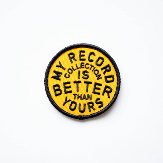 My Record Collection Is Better Embroidered Iron on Patch: Yes