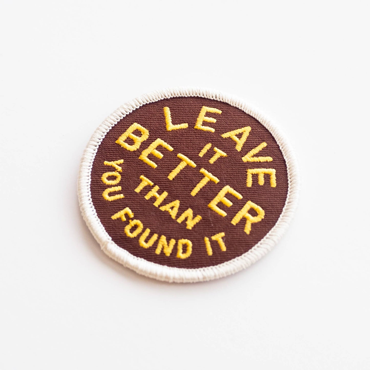 Leave It Better Than You Found It Embroidered Iron on Patch: Yes