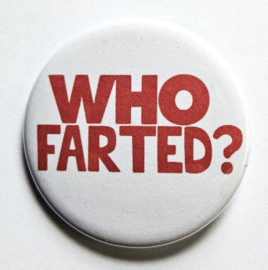 Vintage Reproduction Buttons Magnets & Bottle Openers Set 17: Who Farted / 1.25" Small Button